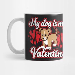 My Dog Is My Valentine Mug